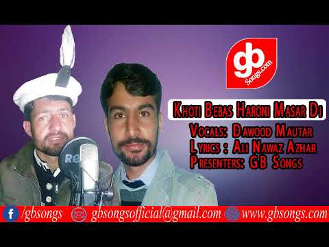 New Khowar Song Khoti Bebas Haroni Masar Di By Dawood Mautar || GB Songs 2017