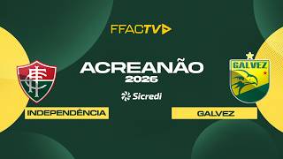 Acreanão Sicredi 2026 - Independência VS Galvez