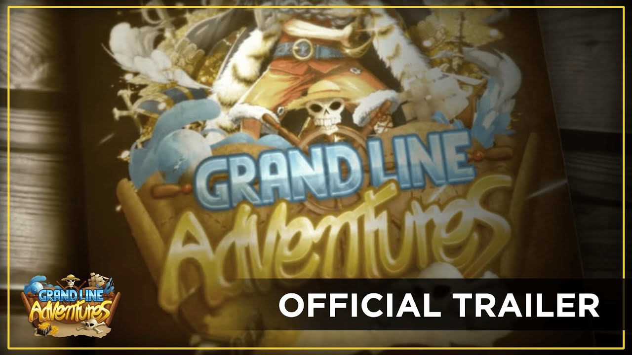 Grand Line Adventures | Official Trailer