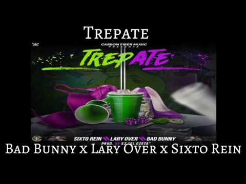 Trepate-Bad Bunny x Lary Over x Sixto Rein