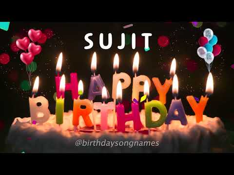 Sujit Happy Birthday Song - Sujit Happy Birthday To You