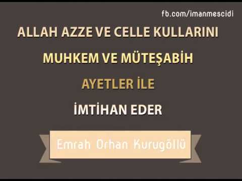 Allah Azze ve Celle Kullarını Muhkem ve Müteşabih Ayetler İle İmtihan Eder - Emrah Orhan Kurugöllü