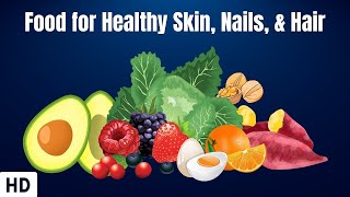 Food for healthy Skin, Nails, & Hair