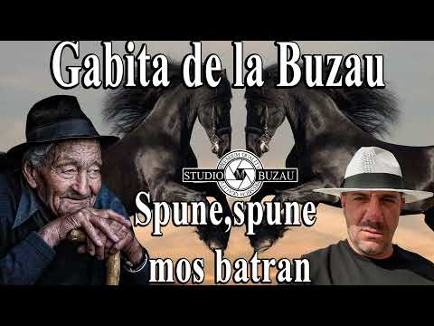 Gabita de la Buzau  ❌❌❌  Spune,spune mos batran