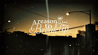 [Vietsub] A Reason to Break Up(헤어져야 하는 이유) - LEEWOO(이우)