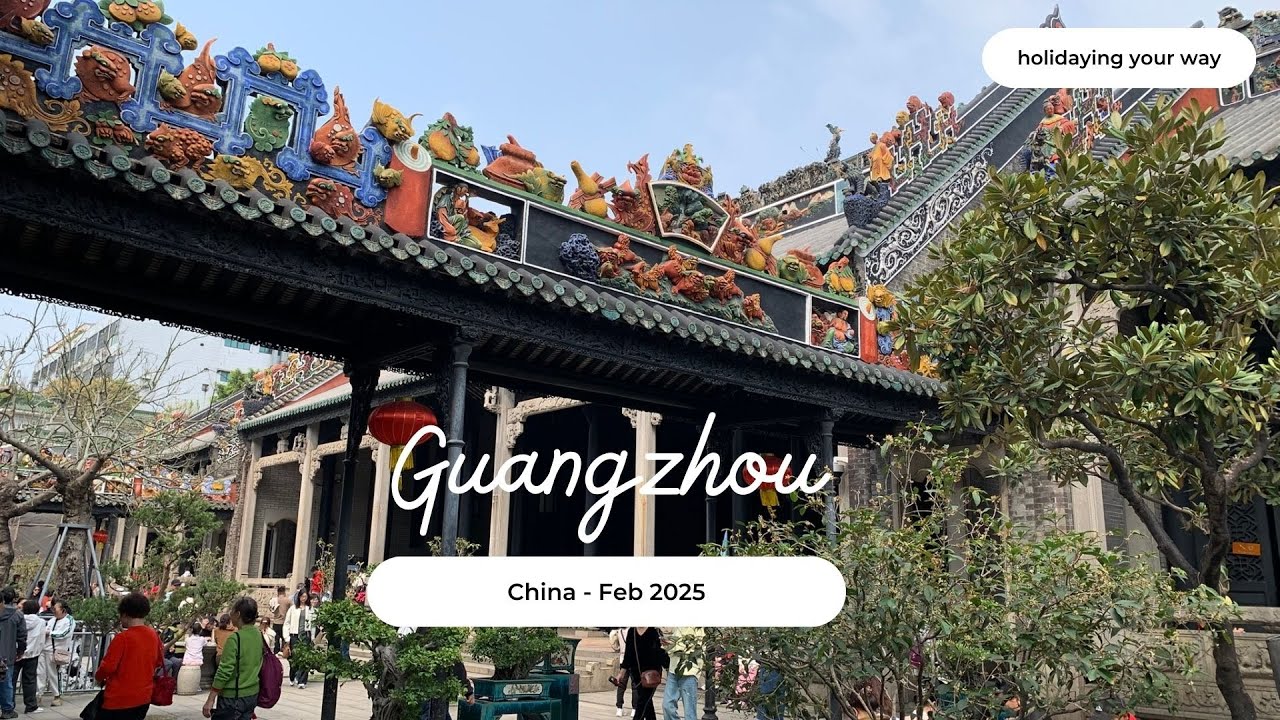 How to spend 3 days in Guangzhou, China - Guangzhou Travel Guide & Itinerary