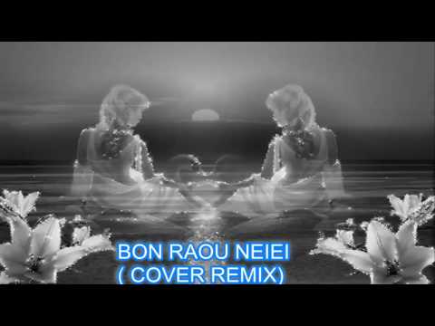 BON RAOU NEIEI (COVER REMIXX) 2016.