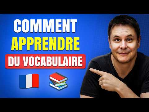 Comment Apprendre du Vocabulaire très facilement en Français