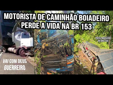 Motorista de caminhão boiadeiro perde a vida na BR 153 entre Porangatu e Santa Tereza de Goiás- GO