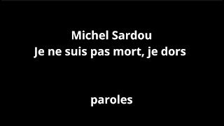 Michel Sardou-Je ne suis pas mort, je dors-paroles