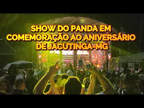 SHOW DO PANDA EM COMEMORAÇÃO AO ANIVERSÁRIO DE JACUTINGA-MG