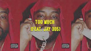 Too Much (Feat. Jay 305)