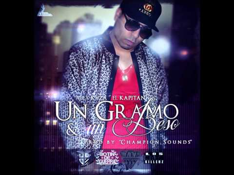 Un Gramo & Un Beso - Alex Kyza (★ORIGINAL★)(2012)(Prod. By Champion Sounds)