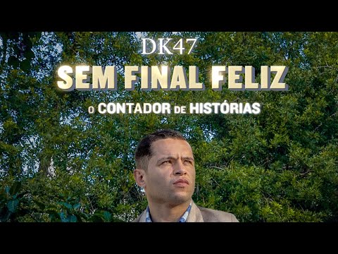 DK47 - Sem Final Feliz (Videoclipe Oficial)