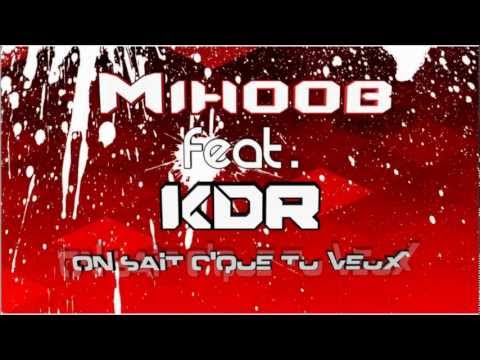 Mihoob Feat. Kdr - On Sait C'Que Tu Veux