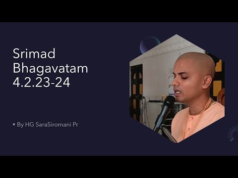 Srimad Bhagavatam 4.2.23-24 - HG SaraSiromani Pr