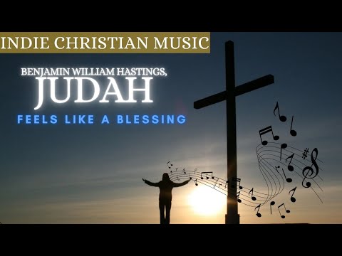 Benjamin William Hastings, JUDAH  - Feels Like A Blessing