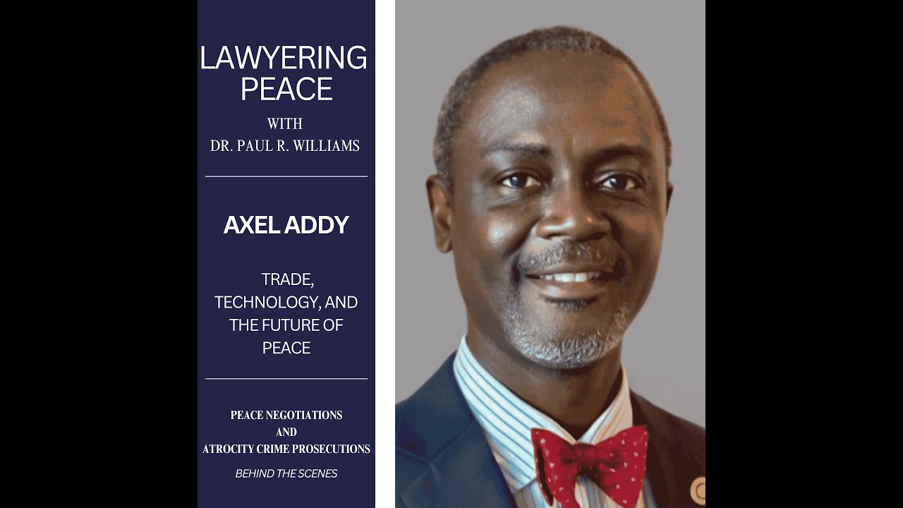 Trade, Technology, and the Future of Peace with Axel M. Addy