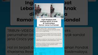 INGIN BERGAYA saat Lebaran Nanti, 10 Anak di Tasikmalaya Ramai-ramai Curi Sandal