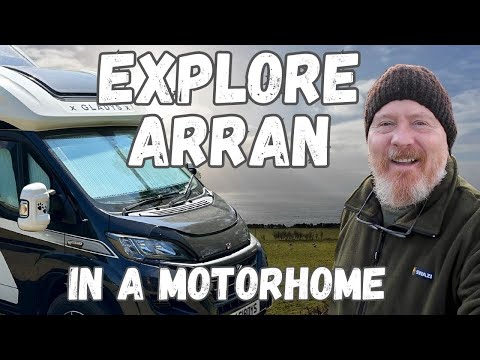 EXPLORING the ISLE OF ARRAN, SCOTLAND In a MOTORHOME!