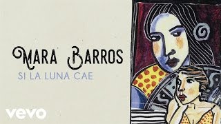 Mara Barros - Si la Luna Cae (Audio)