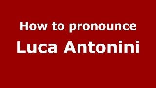 How to pronounce Luca Antonini