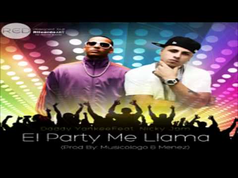El Party Me Llama Daddy Yankee Ft Nicky Jam 2012