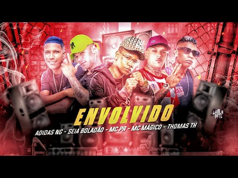 MC ADIDAS NG, MC SEIA BOLADÃO, MC MÁGICO, MC THOMAS TH E MC PR - ENVOLVIDO - REMIX BREGA FUNK