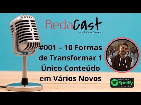 🎙 RedaCast 001 - 10 Formas de Transformar Um Único Conteúdo em Vários Novos