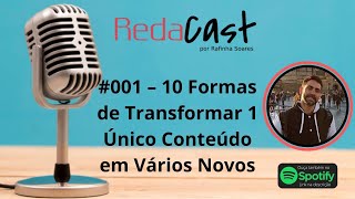 🎙️ Redacast 001 – 10 Formas de Transformar 1 Conteúdo em Vários