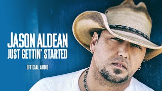 Jason Aldean - Just Gettin' Started (Audio)