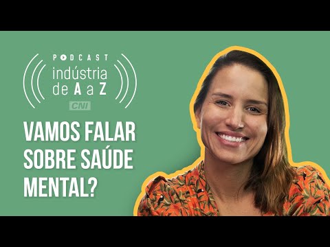Saúde mental no ambiente de trabalho | Podcast Indústria de A a Z (Ep. #32)