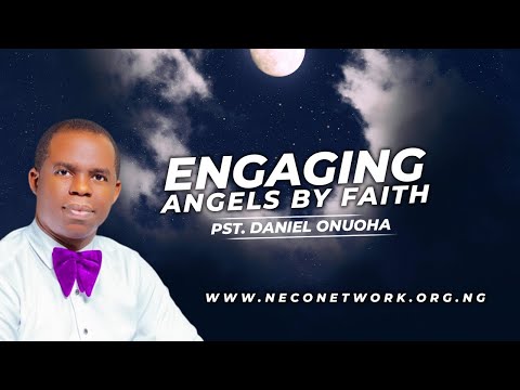 Engaging Angels by Faith (28TH NOVEMBER 2023) - Pst. Daniel Onuoha
