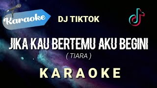 Download lagu [Karaoke] Jika kau bertemu aku begini (TIARA) DJ Tiktok | (Karaoke) mp3