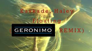 Kaskade, Haley - Floating (Geronimo Remix)