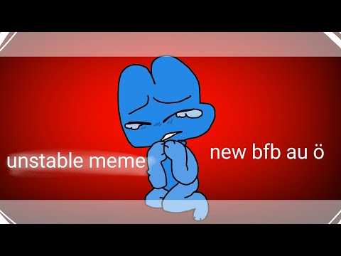 Unstable meme | new bfb au â€¢ animation meme â€¢ filpacilp â€¢ - YouTube