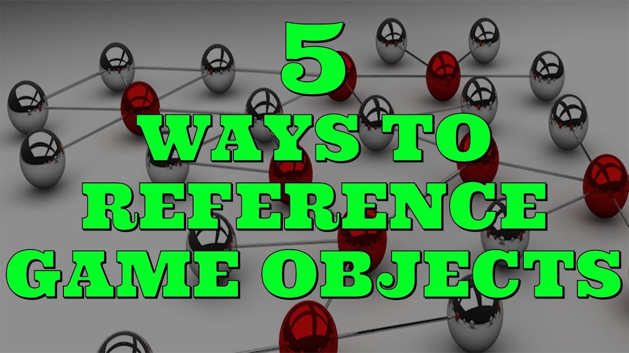 5 ways to Reference GameObjects in Unity3D