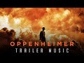 Oppenheimer: New Trailer Music (