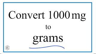 How to Convert 1000 Milligrams to Grams (1000mg to g)