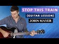 Stop This Train by John Mayer Guitar Lesson