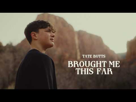 Tate Butts - Brought Me This Far