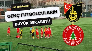 U16 Gelişim Ligi’nde Kıyasıya Rekabet! İstanbulspor - Ümraniyespor | M