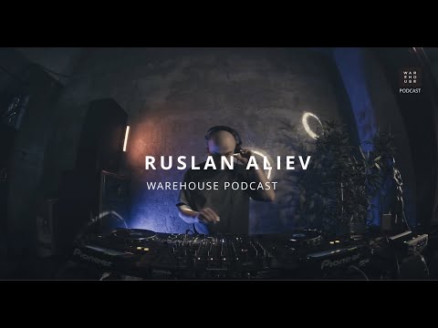 WAREHOUSE PODCAST 108 - RUSLAN ALIEV