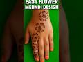 Easy Flowers Mehndi Design Shorts Trendingshorts Viralshorts Mehndi Shortsfeed Youtubeshorts Art New