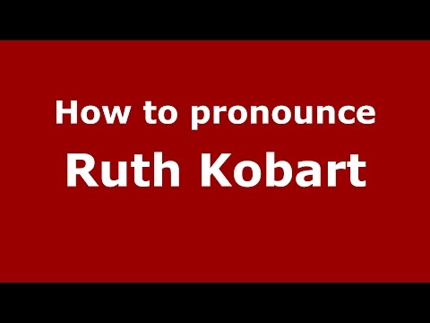 How to pronounce Ruth Kobart (American English/US)  - PronounceNames.com