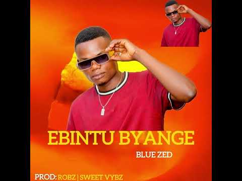Ebintu byange-blue zed official