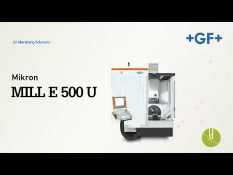 GF Machining Solutions Milling machines - Mikron MILL E 500 U