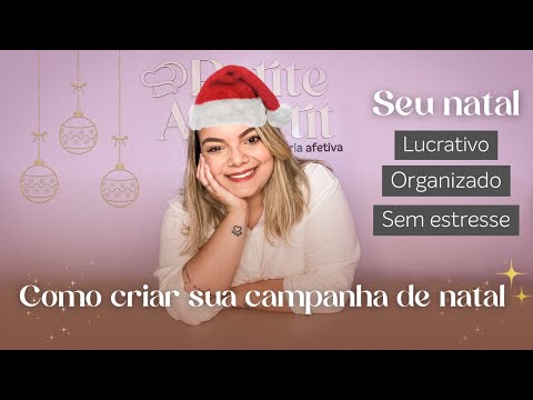 COMO CRIAR SUA CAMPANHA DE NATAL | Passo a passo do natal lucrativo e organizado