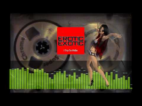 Erotic Exotic (EE) - I Try to Hide (radio edit) HQ