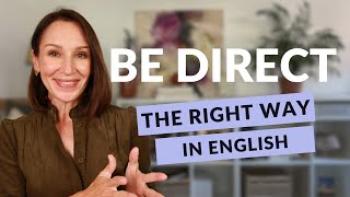 Be Direct in English. If You Worry You Sound Rude, Watch This.